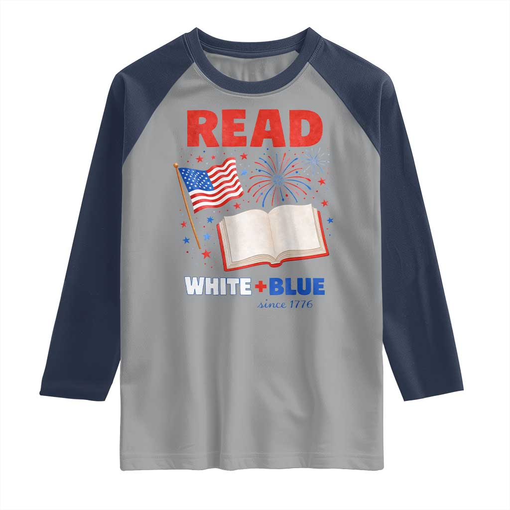 Patriotic Bookish 4th Of July Read White Blue Since 1776 Raglan Shirt