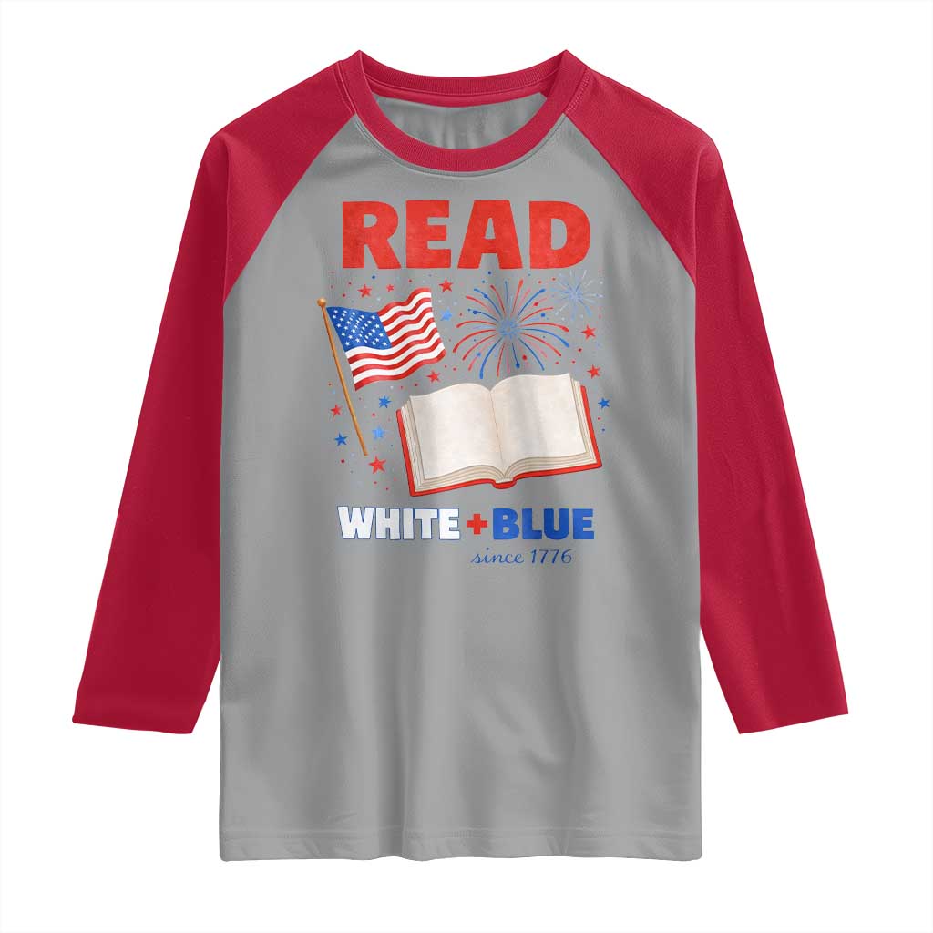Patriotic Bookish 4th Of July Read White Blue Since 1776 Raglan Shirt