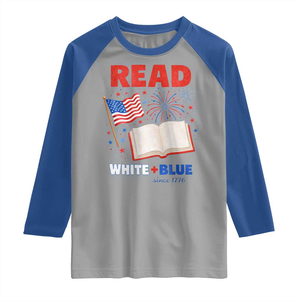 Patriotic Bookish 4th Of July Read White Blue Since 1776 Raglan Shirt