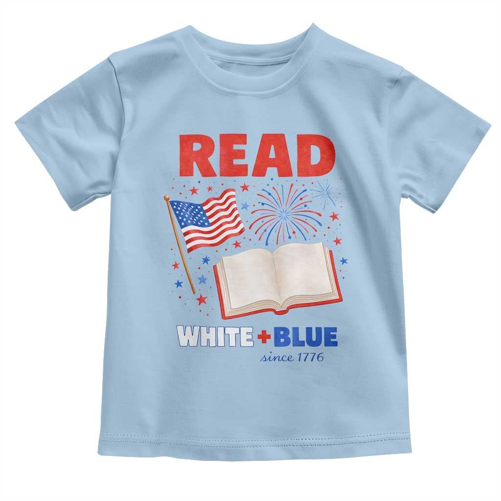 Patriotic Bookish 4th Of July Read White Blue Since 1776 Toddler T Shirt