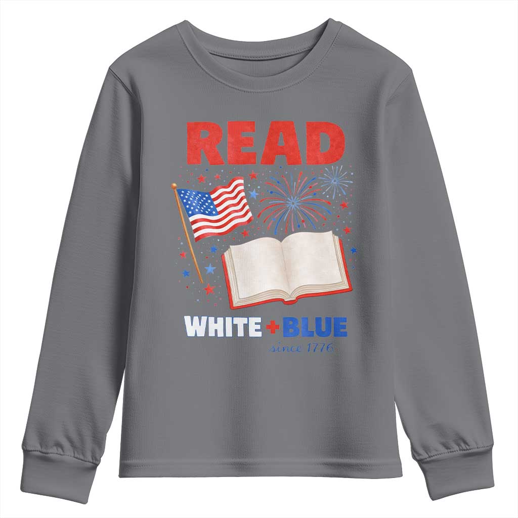 Patriotic Bookish 4th Of July Read White Blue Since 1776 Youth Sweatshirt