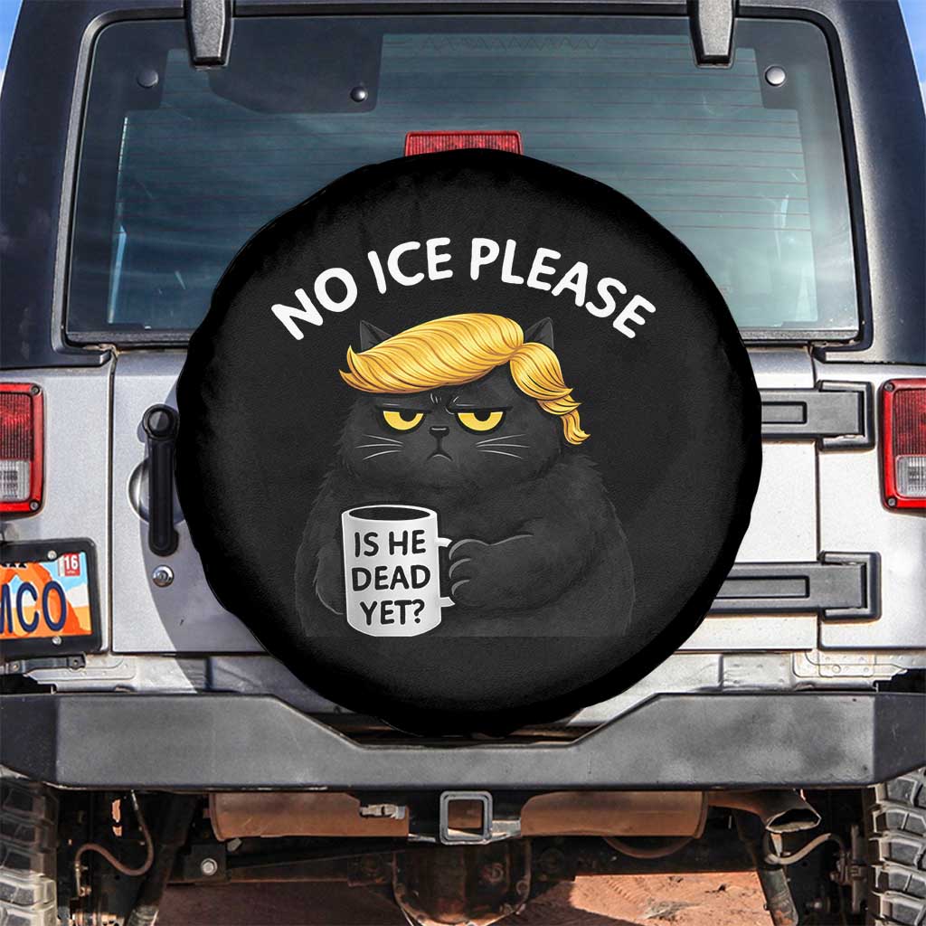 No ICE Protest Spare Tire Cover Is He Dead Yet Black Cat Meme