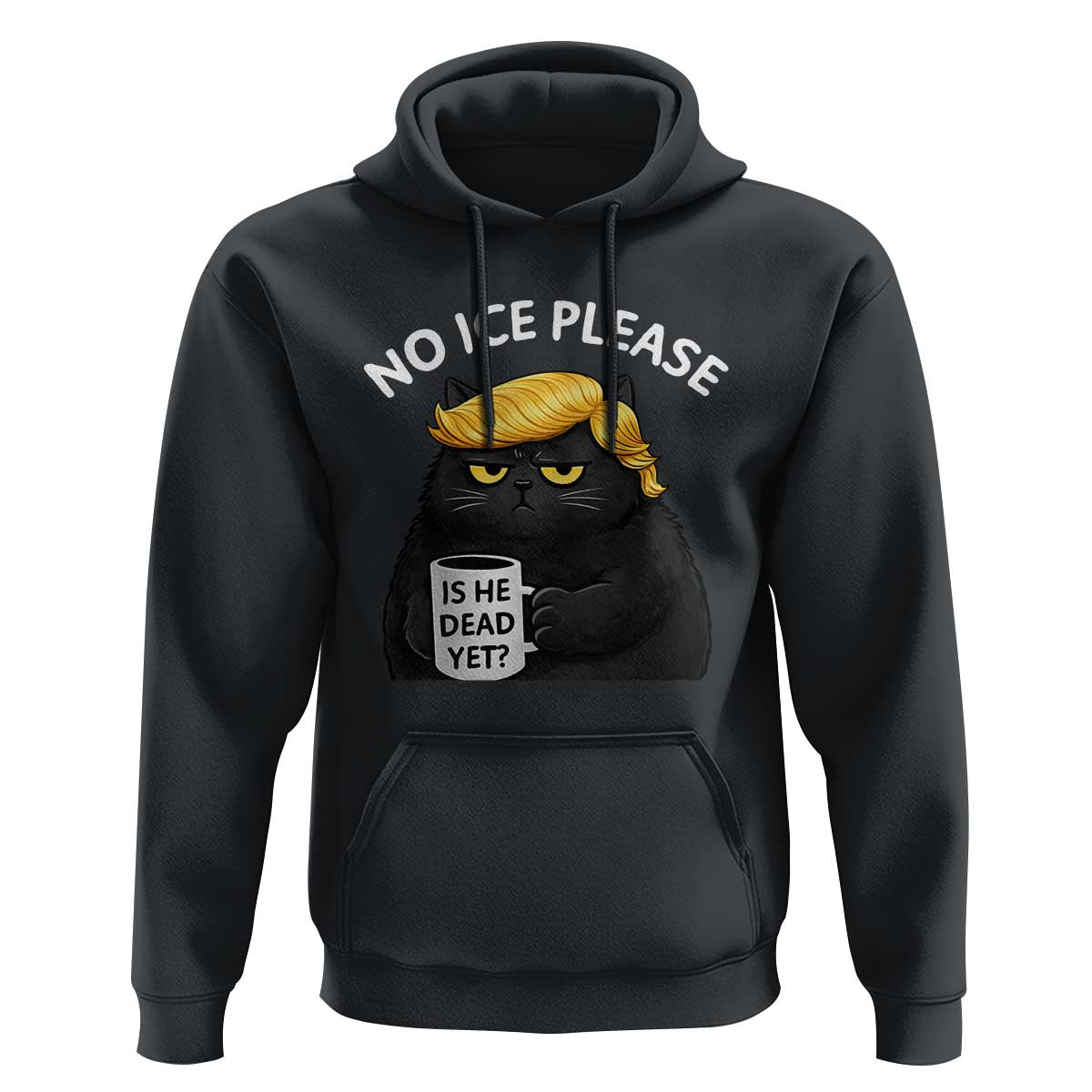 No ICE Protest Hoodie Is He Dead Yet Black Cat Meme