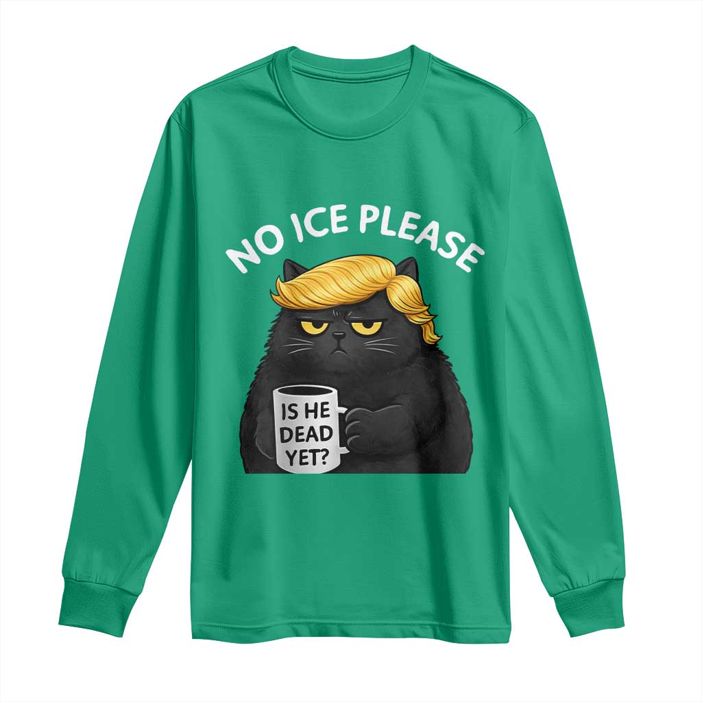 No ICE Protest Long Sleeve Shirt Is He Dead Yet Black Cat Meme
