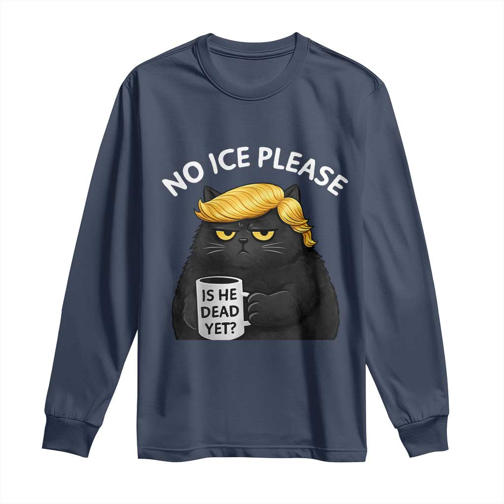 No ICE Protest Long Sleeve Shirt Is He Dead Yet Black Cat Meme