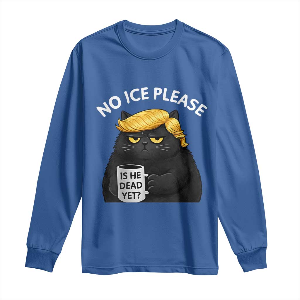 No ICE Protest Long Sleeve Shirt Is He Dead Yet Black Cat Meme