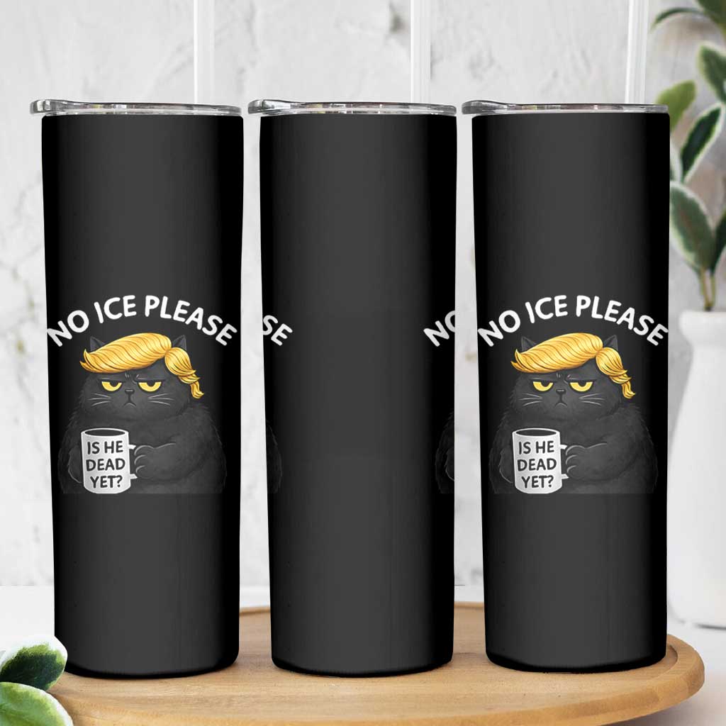 No ICE Protest Skinny Tumbler Is He Dead Yet Black Cat Meme