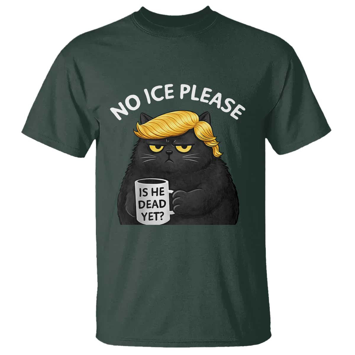 No ICE Protest T Shirt Is He Dead Yet Black Cat Meme