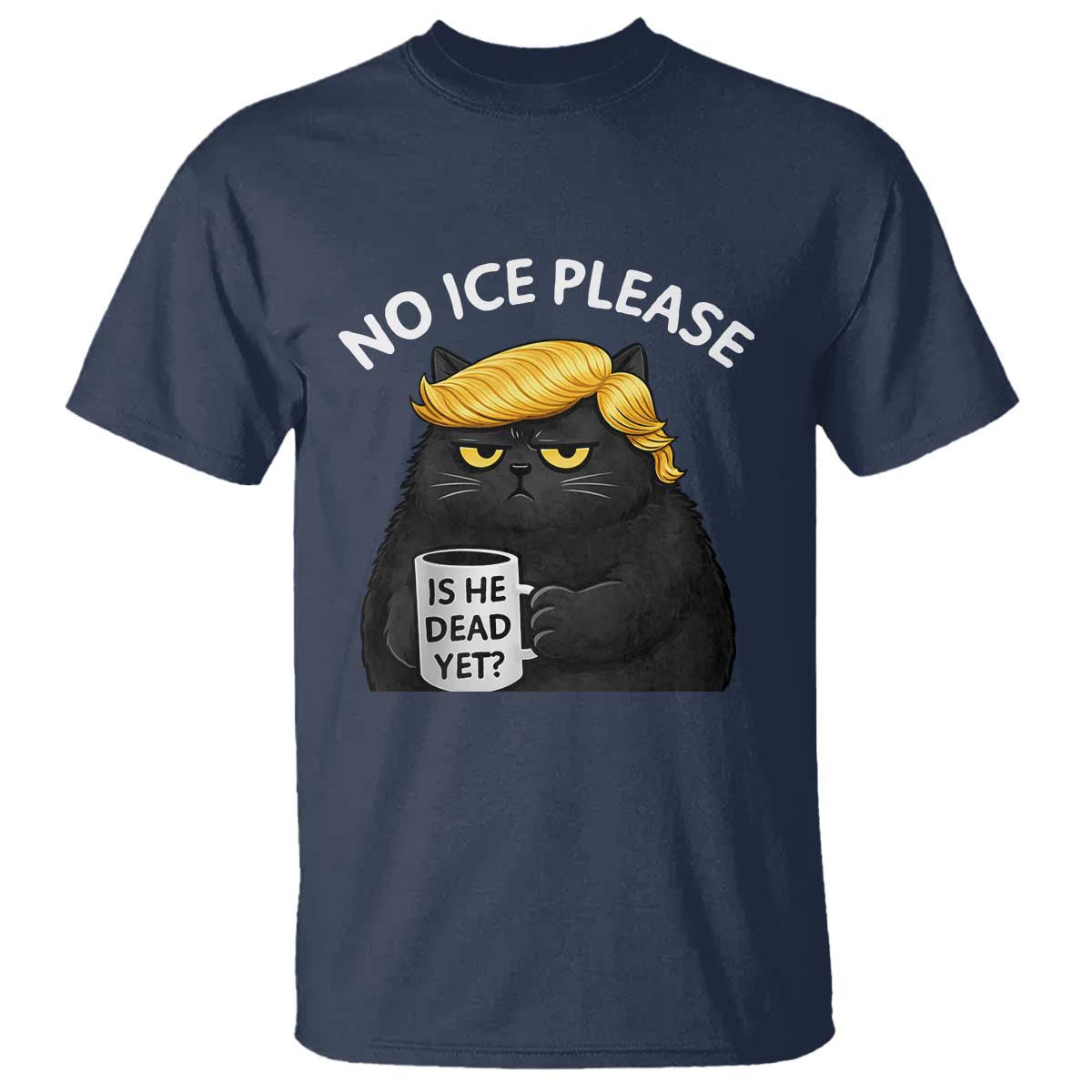 No ICE Protest T Shirt Is He Dead Yet Black Cat Meme