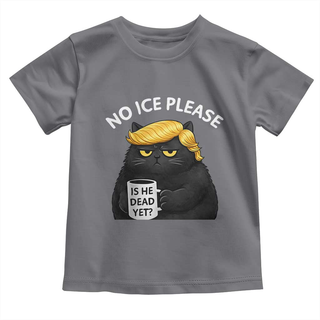 No ICE Protest Toddler T Shirt Is He Dead Yet Black Cat Meme