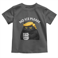 No ICE Protest Toddler T Shirt Is He Dead Yet Black Cat Meme
