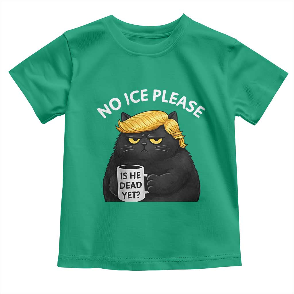 No ICE Protest Toddler T Shirt Is He Dead Yet Black Cat Meme