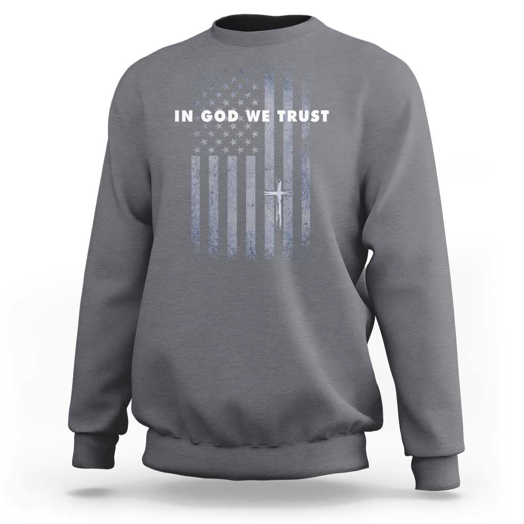 USA Flag Religious Quote Sweatshirt In God We Trust American Patriotic Faith 4th of July Cross