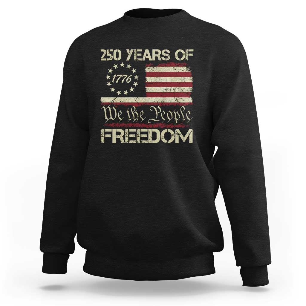250 Years United States Sweatshirt We The People 1776 2026 Flag Memorial Day Patriotic 250th Birthday