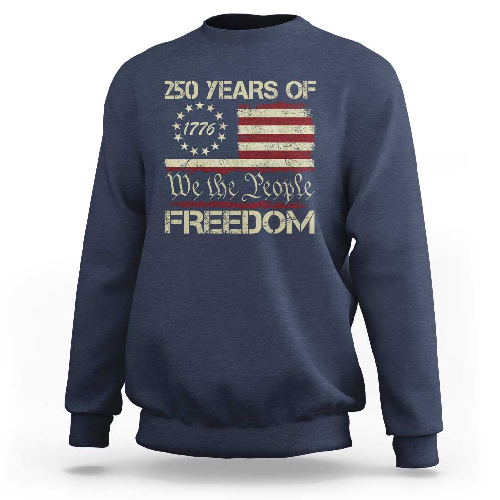 250 Years United States Sweatshirt We The People 1776 2026 Flag Memorial Day Patriotic 250th Birthday