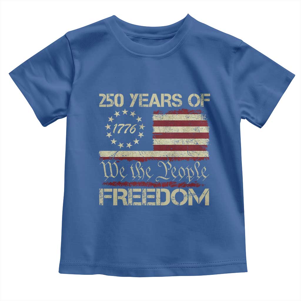 250 Years United States Toddler T Shirt We The People 1776 2026 Flag Memorial Day Patriotic 250th Birthday