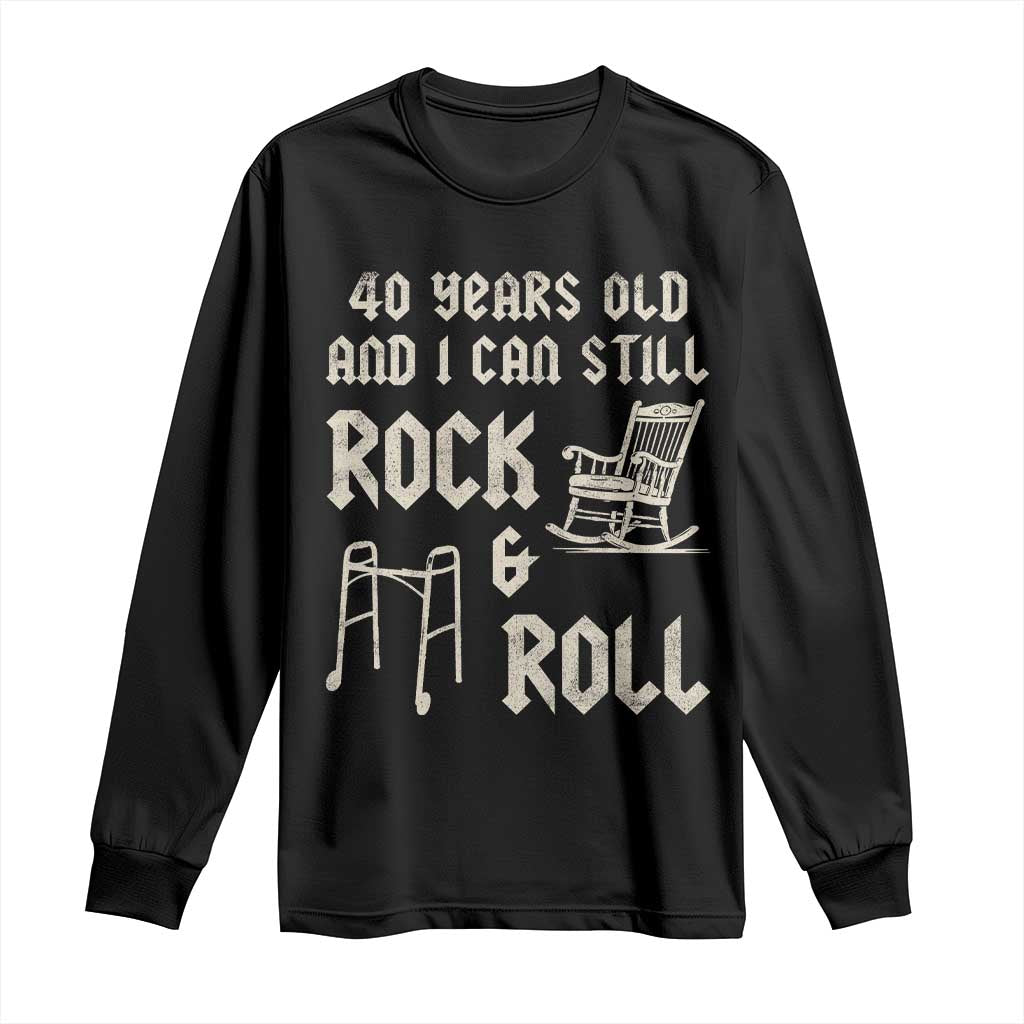 40th Birthday Gift For Men Long Sleeve Shirt Funny Man Saying Gag Gift 40 Years Old Birthday