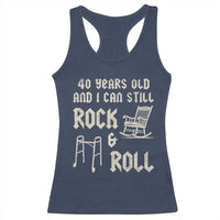 40th Birthday Gift For Men Racerback Tank Top Funny Man Saying Gag Gift 40 Years Old Birthday