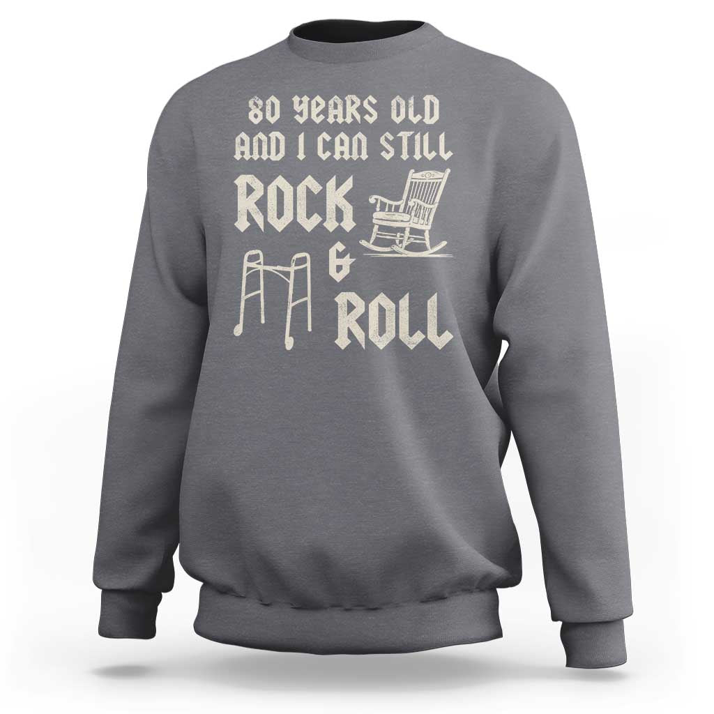 80th Birthday Gift For Men Sweatshirt Funny Man Saying Gag Gift 80 Years Old Birthday