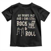 80th Birthday Gift For Men Toddler T Shirt Funny Man Saying Gag Gift 80 Years Old Birthday