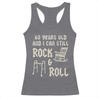 60th Birthday Gift For Men Racerback Tank Top Funny Man Saying Gag Gift 60 Years Old Birthday
