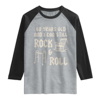 60th Birthday Gift For Men Raglan Shirt Funny Man Saying Gag Gift 60 Years Old Birthday