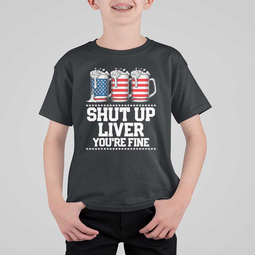 Beer American Flag 4th of July T Shirt For Kid Merica Drinking USA Shut Up Liver You Are Fine - Wonder Print Shop