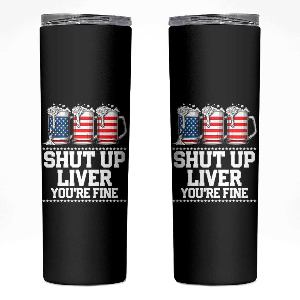 Beer American Flag 4th of July Skinny Tumbler Merica Drinking USA Shut Up Liver You Are Fine - Wonder Print Shop