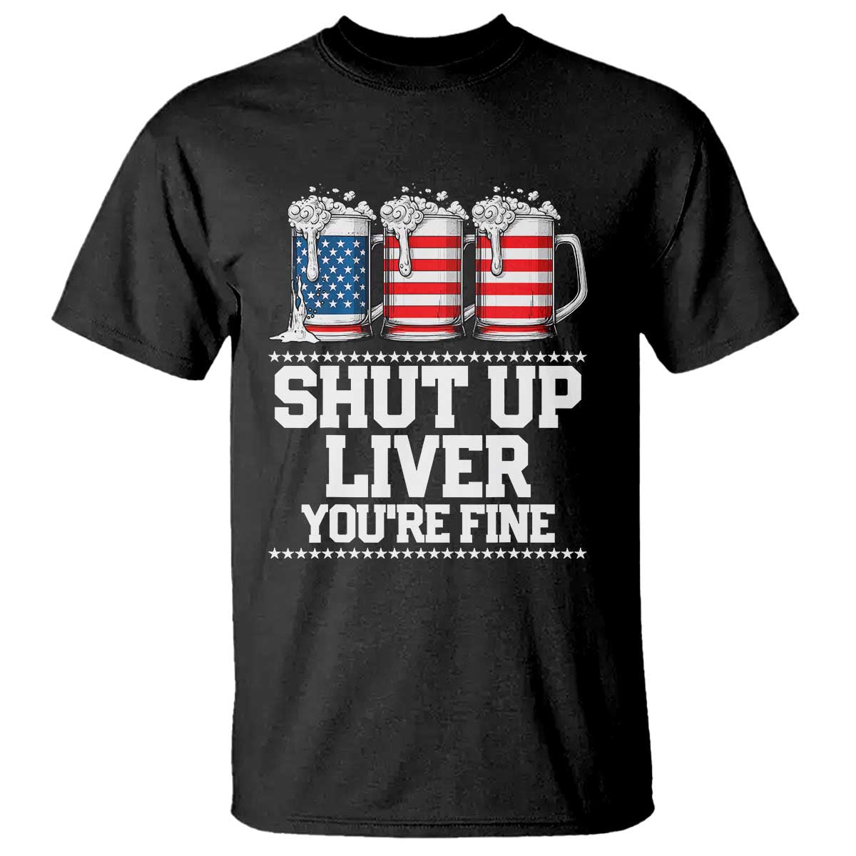 Beer American Flag 4th of July T Shirt Merica Drinking USA Shut Up Liver You Are Fine - Wonder Print Shop