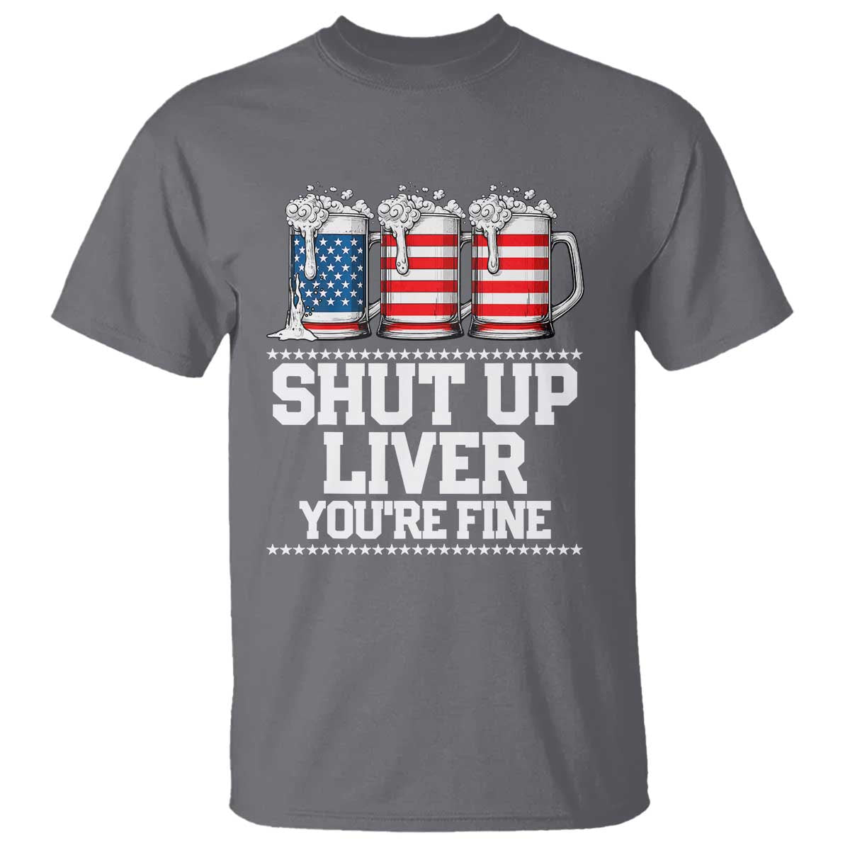 Beer American Flag 4th of July T Shirt Merica Drinking USA Shut Up Liver You Are Fine - Wonder Print Shop