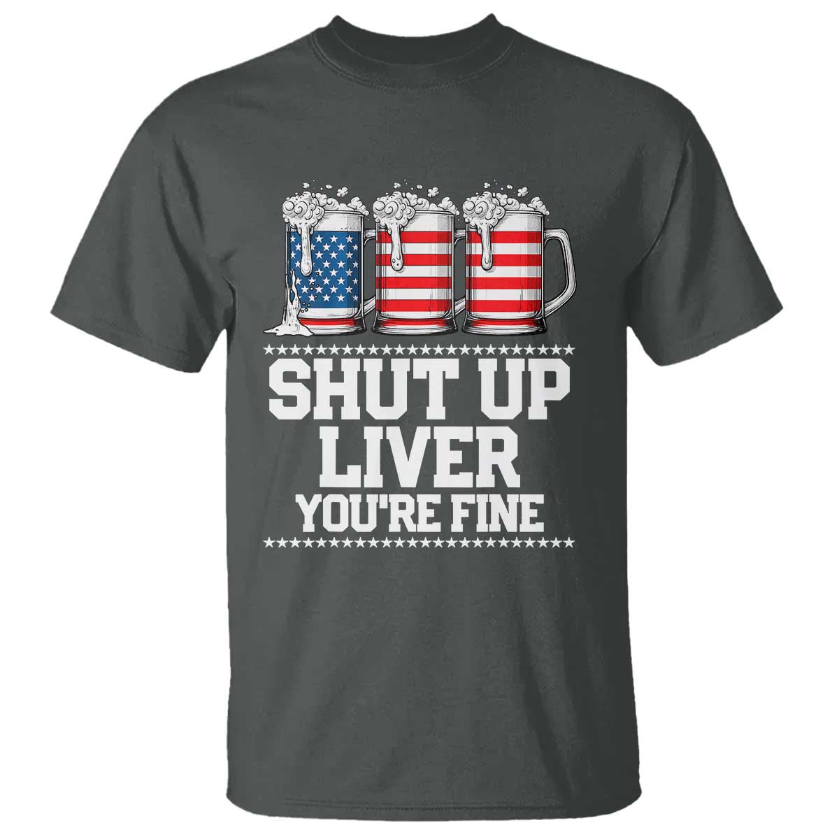 Beer American Flag 4th of July T Shirt Merica Drinking USA Shut Up Liver You Are Fine - Wonder Print Shop