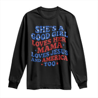 Good Girl Loves Mama Jesus and America Long Sleeve Shirt Retro Patriotic 4th of July USA - Wonder Print Shop