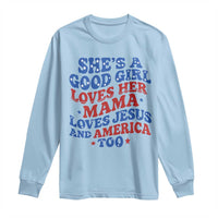 Good Girl Loves Mama Jesus and America Long Sleeve Shirt Retro Patriotic 4th of July USA - Wonder Print Shop