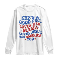 Good Girl Loves Mama Jesus and America Long Sleeve Shirt Retro Patriotic 4th of July USA - Wonder Print Shop