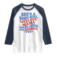 Good Girl Loves Mama Jesus and America Raglan Shirt Retro Patriotic 4th of July USA - Wonder Print Shop