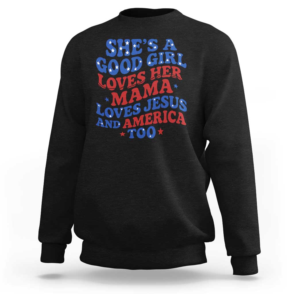 Good Girl Loves Mama Jesus and America Sweatshirt Retro Patriotic 4th of July USA - Wonder Print Shop