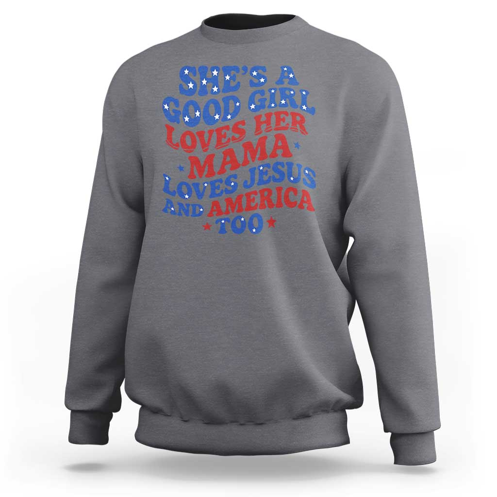 Good Girl Loves Mama Jesus and America Sweatshirt Retro Patriotic 4th of July USA - Wonder Print Shop