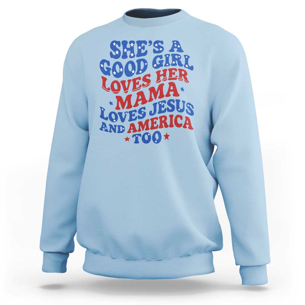 Good Girl Loves Mama Jesus and America Sweatshirt Retro Patriotic 4th of July USA - Wonder Print Shop