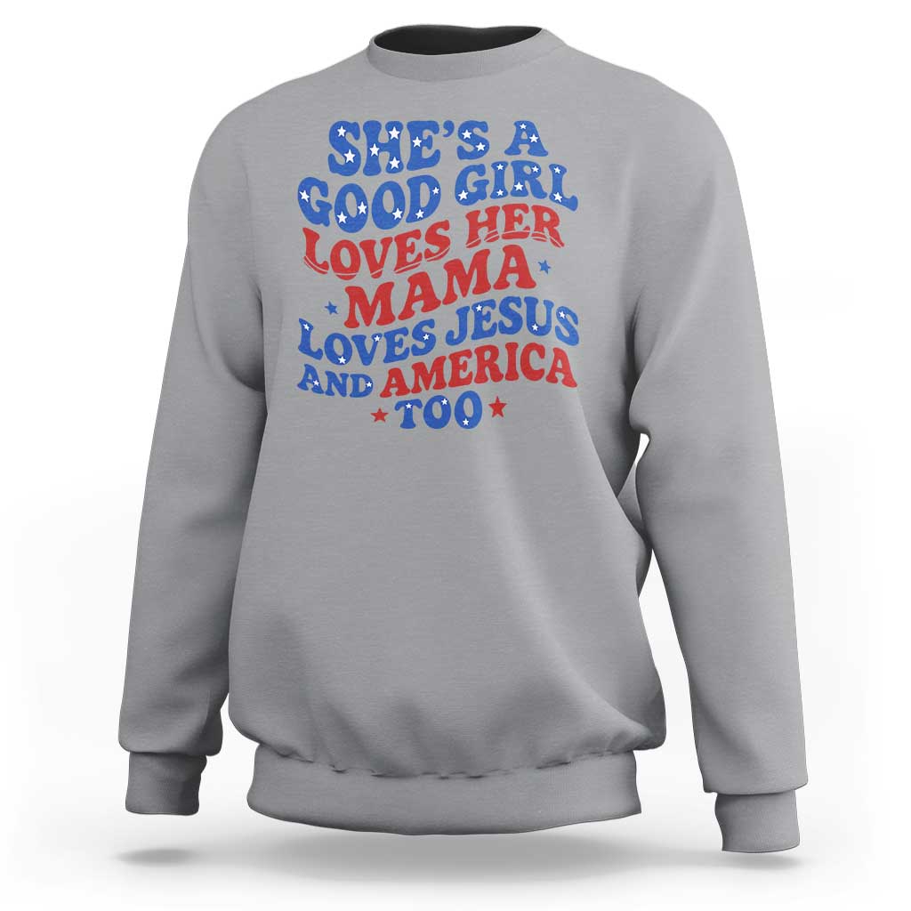 Good Girl Loves Mama Jesus and America Sweatshirt Retro Patriotic 4th of July USA - Wonder Print Shop