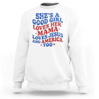 Good Girl Loves Mama Jesus and America Sweatshirt Retro Patriotic 4th of July USA - Wonder Print Shop