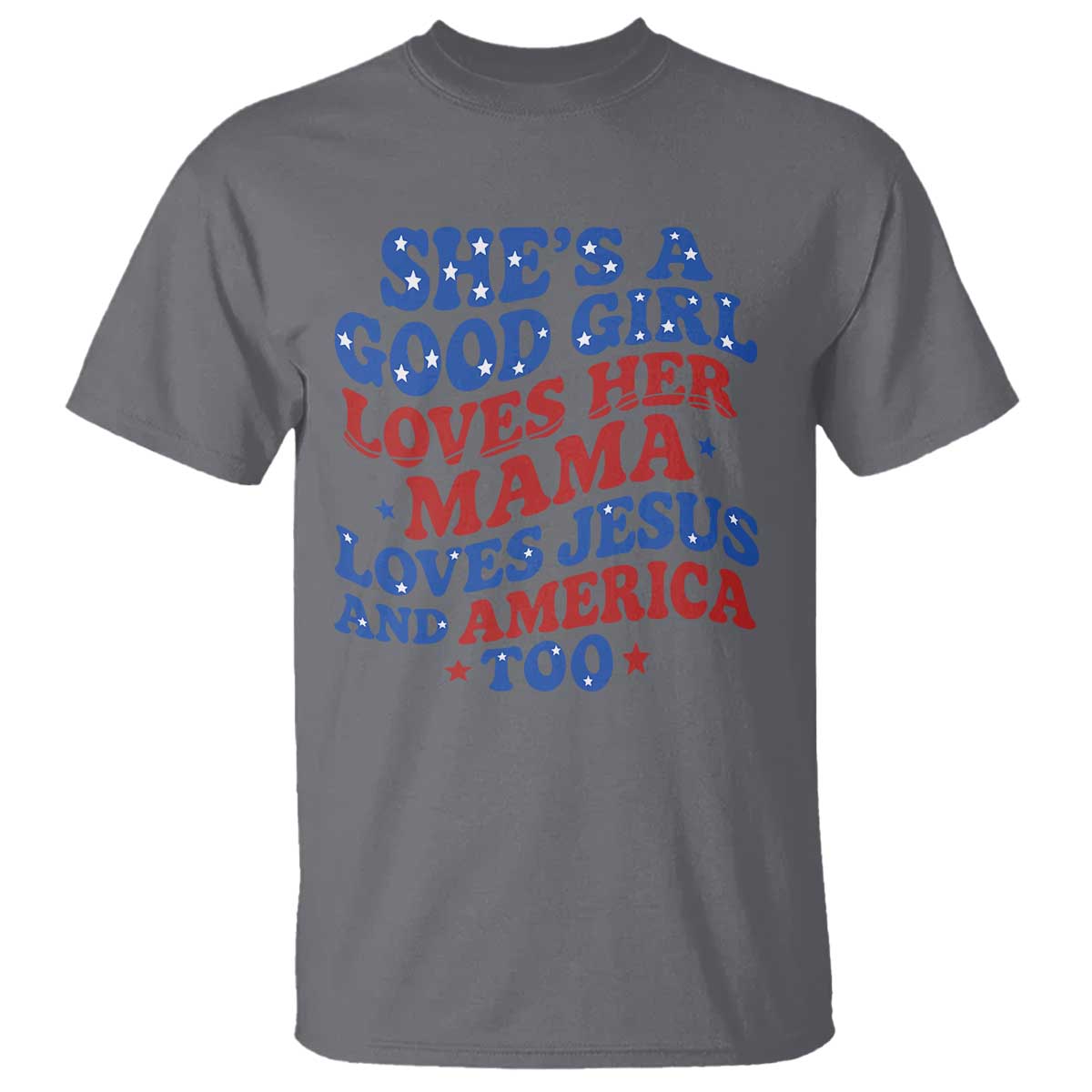 Good Girl Loves Mama Jesus and America T Shirt Retro Patriotic 4th of July USA - Wonder Print Shop