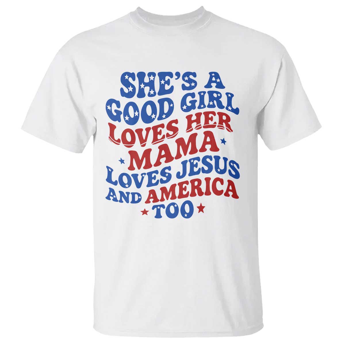 Good Girl Loves Mama Jesus and America T Shirt Retro Patriotic 4th of July USA - Wonder Print Shop