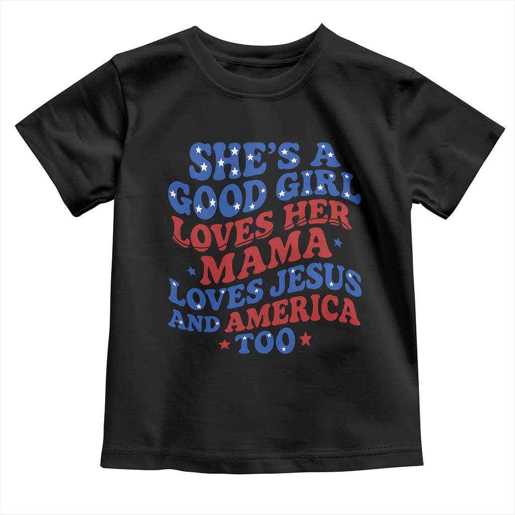 Good Girl Loves Mama Jesus and America Toddler T Shirt Retro Patriotic 4th of July USA - Wonder Print Shop