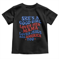 Good Girl Loves Mama Jesus and America Toddler T Shirt Retro Patriotic 4th of July USA - Wonder Print Shop
