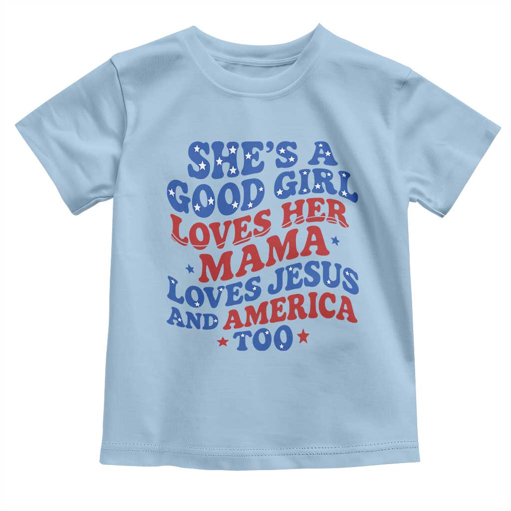 Good Girl Loves Mama Jesus and America Toddler T Shirt Retro Patriotic 4th of July USA - Wonder Print Shop