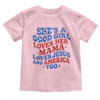 Good Girl Loves Mama Jesus and America Toddler T Shirt Retro Patriotic 4th of July USA - Wonder Print Shop