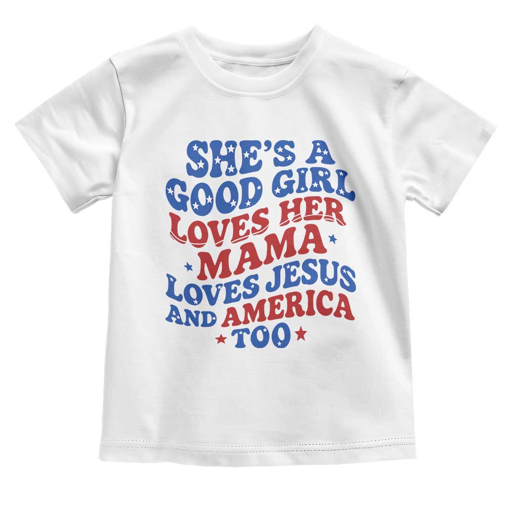 Good Girl Loves Mama Jesus and America Toddler T Shirt Retro Patriotic 4th of July USA - Wonder Print Shop