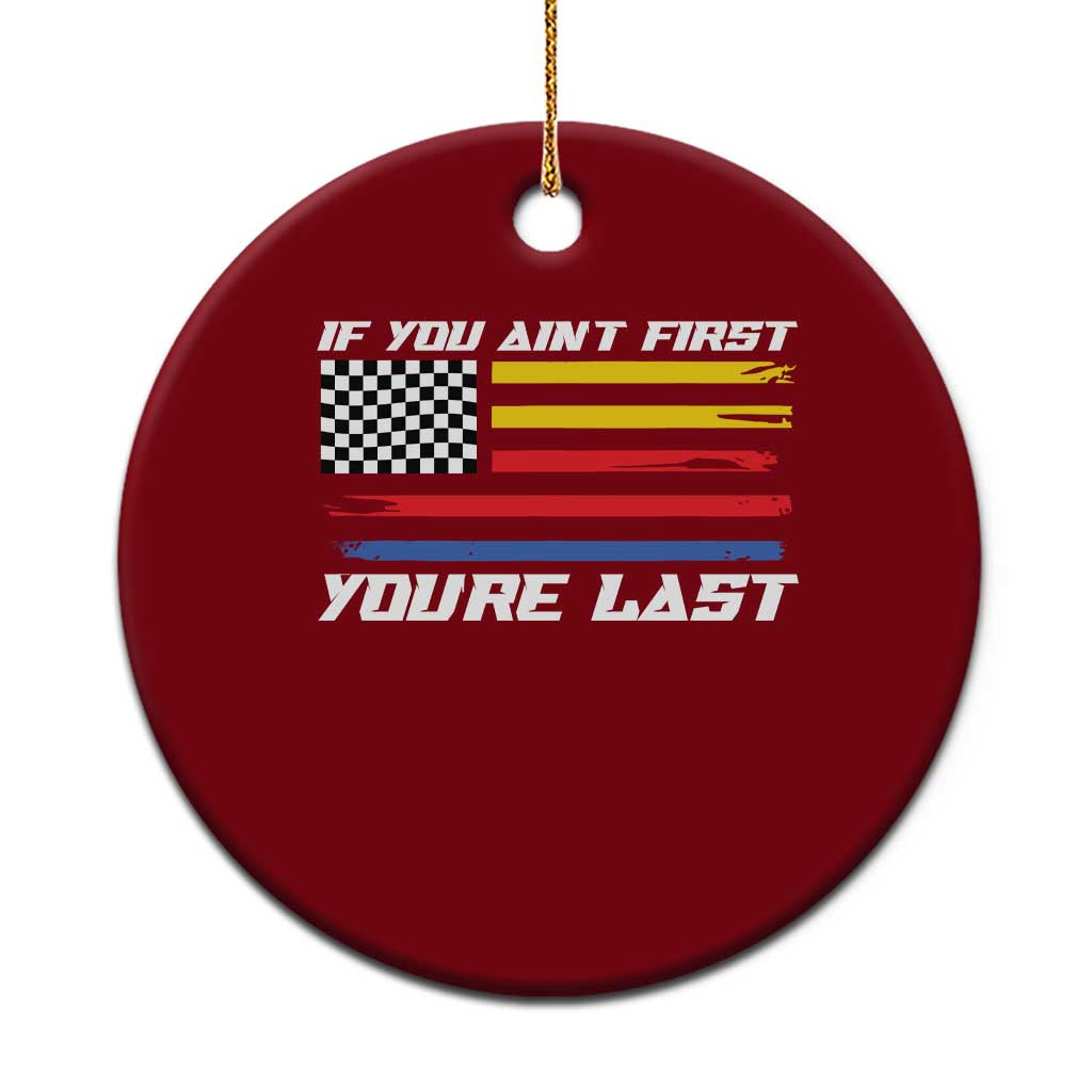US Flag Car Racing Ceramic Ornament If You Aint First Youre Last Checkered Flag - Wonder Print Shop