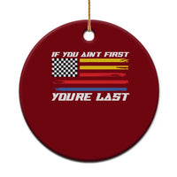 US Flag Car Racing Ceramic Ornament If You Aint First Youre Last Checkered Flag - Wonder Print Shop