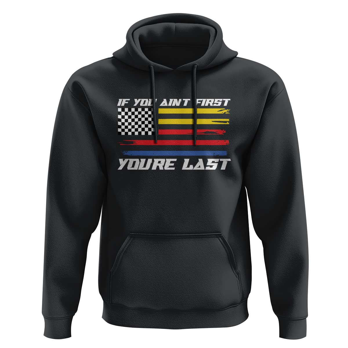 US Flag Car Racing Hoodie If You Aint First Youre Last Checkered Flag - Wonder Print Shop